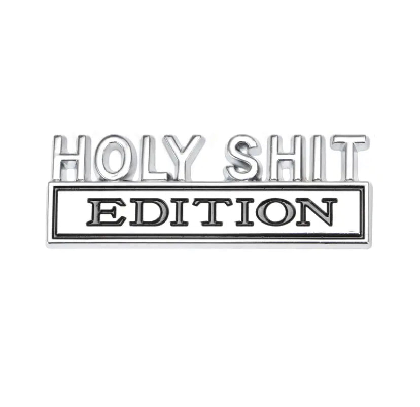 HOLY SHIT EDITION Car Badges 1pc