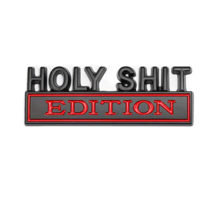 HOLY SHIT EDITION Car Badges 1pc