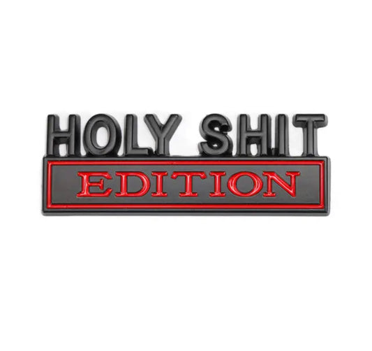 HOLY SHIT EDITION Car Badges 1pc