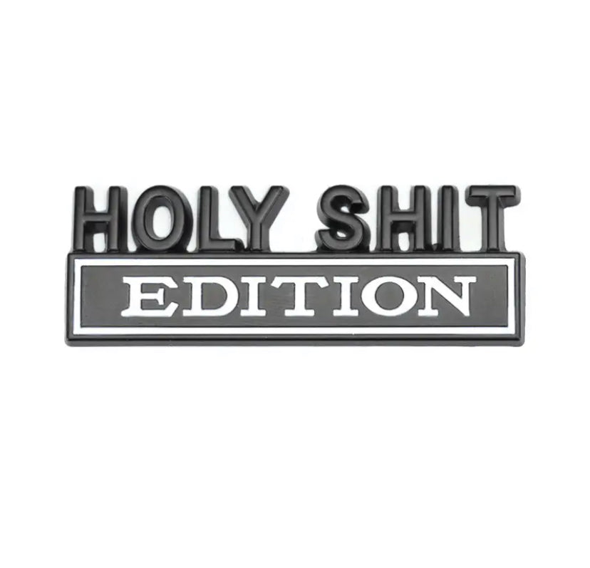 HOLY SHIT EDITION Car Badges 1pc