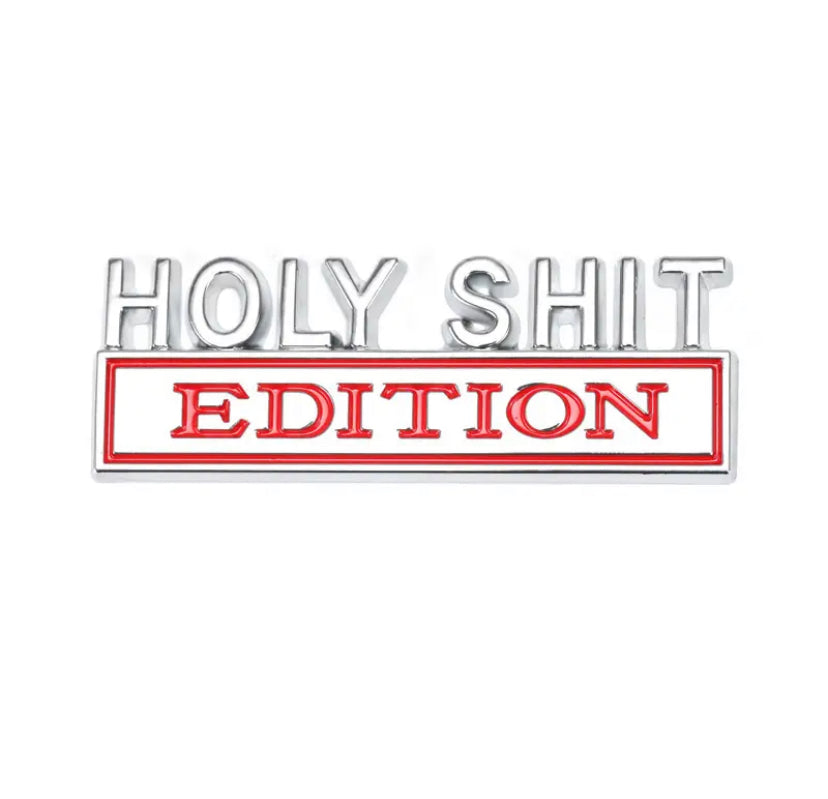 HOLY SHIT EDITION Car Badges 1pc