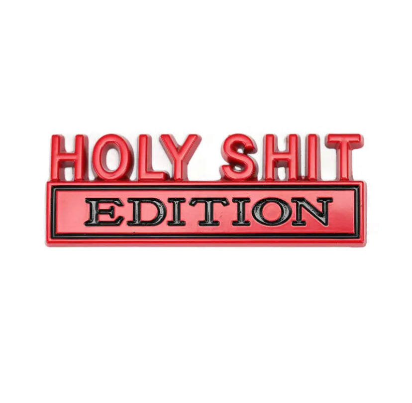 HOLY SHIT EDITION Car Badges 1pc